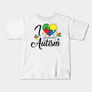 I Love Someone with Autism. Autism Awareness Amazing Cute Funny Colorful Motivational Inspirational Gift Idea for Autistic Kids T-Shirt